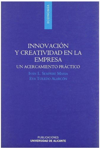 Stock image for Innovacin y creatividad en la empresa un acercamiento prctico for sale by MARCIAL PONS LIBRERO