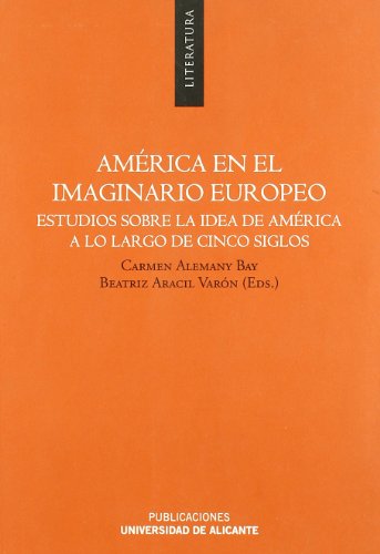 9788479089979: Amrica en el imaginario europeo: Estudios sobre la idea de Amrica a lo largo de cinco siglos (Monografas)