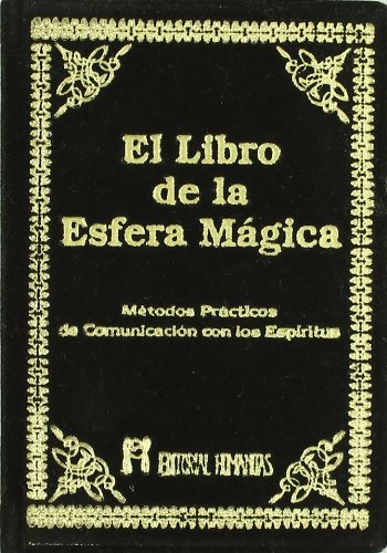 Imagen de archivo de LIBRO DE LA ESFERA MAGICA - METODOS PRACTICOS DE COMUNICACION CON LOS ESPIRITUS a la venta por Antrtica