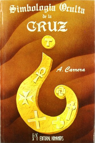 SIMBOLOGÍA OCULTA DE LA CRUZ - CARRERA, A.