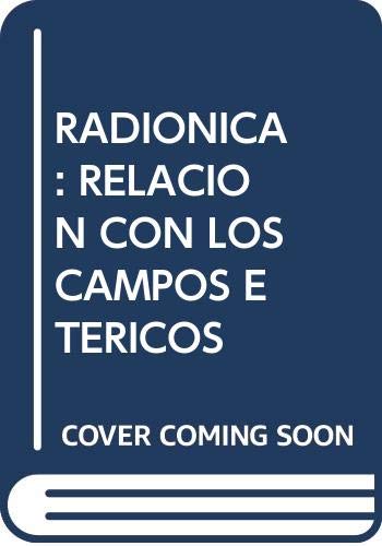 Imagen de archivo de Radionica: Relacin con los Campos Etericos a la venta por Hamelyn