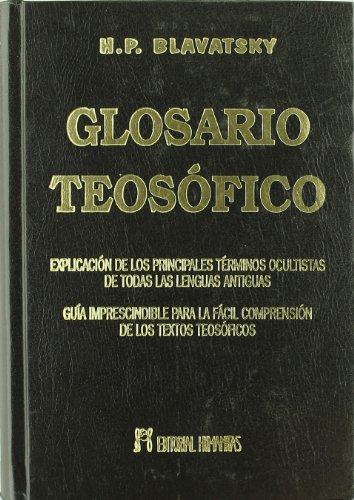 GLOSARIO TEOSÓFICO, EL - Blavatsky, Helena Petrovna