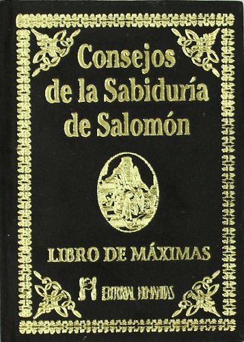 Consejos De La Sabiduría De Salomón: Libro De Máximas (Spanish Edition) - Salomón