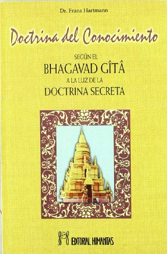 Doctrina del conocimiento segÃºn el Bhagavad Gita: a la luz de la doctrina secreta (9788479102647) by Hartmann, Franz