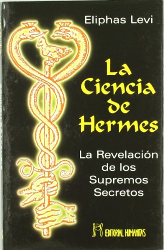 Imagen de archivo de La ciencia de Hermes : la revelacin de los supremos secretos a la venta por medimops