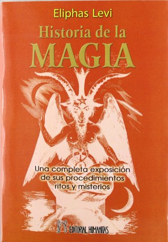 Imagen de archivo de Historia de la magia : una completa exposicin de sus procedimientos, ritos y misterios a la venta por Iridium_Books