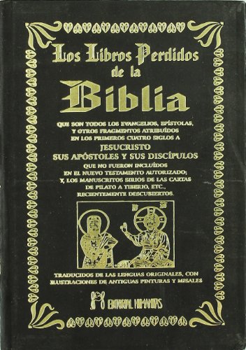 Los libros perdidos de la Biblia: que son todos los evangelios, epÃ­stolas y otros fragmentos atribuidos a Jesucristo, sus ApÃ³stoles y sus discÃ­pulos (9788479103606) by AA.VV.