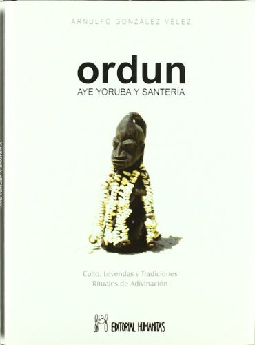 Imagen de archivo de Ordun, aye yoruba y santera : culto, leyendas y tradiciones : rituales de adivinacin a la venta por Iridium_Books