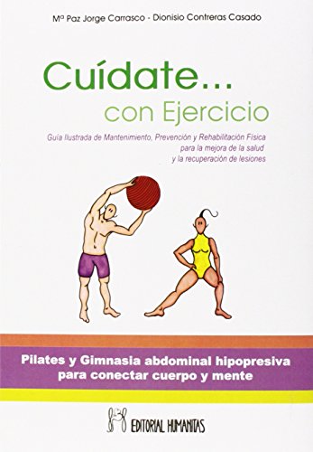 Stock image for CUDATE. CON EJERCICIO: GUA ILUSTRADA DE MANTENIMIENTO, PREVENCIN Y REHABILITACIN FSICA PARA LA MEJORA DE LA SALUD Y LA RECUPERACIN DE LESIONES - PILATES Y GIMANSIA ABDOMINAL HIPOPRESIVA PARA CONECTAR CUERPO Y MENTE for sale by KALAMO LIBROS, S.L.