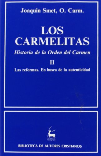 Carmelitas, (Los). Historia de la Orden del Carmen.