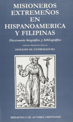 9788479140908: Misioneros extremeos en Hispanoamrica y Filipinas: Diccionario biogrfico y bibliogrfico (FUERA DE COLECCIN)