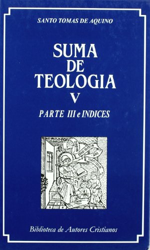 Suma de teología. V: Parte III e índices - Santo Tomás de Aquino