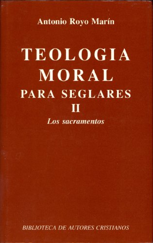 Teología moral para seglares Tomo II - ROYO MARÍN, Antonio