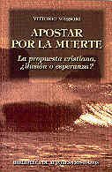 Apostar por la muerte.: La propuesta cristiana, Â¿ilusiÃ³n o esperanza? (NORMAL) (Spanish Edition) (9788479141752) by Messori, Vittorio