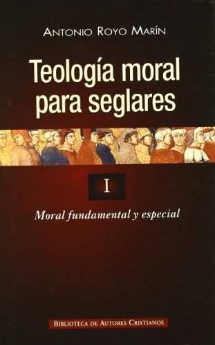 Imagen de archivo de Teología moral para seglares. I: Moral fundamental y especial a la venta por V Books