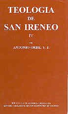 Teología de San Ireneo. IV: Traducción y comentario del libro IV del Adversus haereses - Antonio Orbe, S.J.