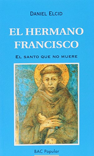 Imagen de archivo de El hermano Francisco.: El santo que no muere (POPULAR) (Spanish Edition) a la venta por Best and Fastest Books