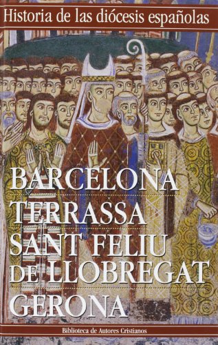 9788479143558: Iglesias de Barcelona, Terrassa, Sant Feliu de Llobregat y Gerona: 2 (HISTORIA DE LAS DICESIS)