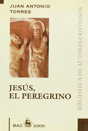 Jesús, el peregrino (BAC 2000, Band 20) - Torres, Juan Antonio