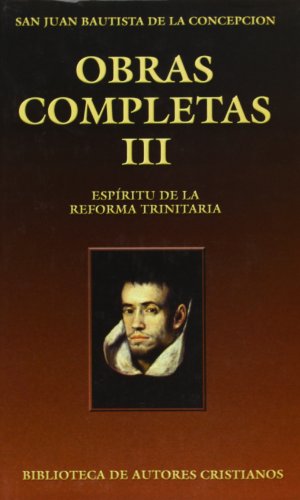 Obras completas. Tomo III. Espíritu de la Reforma Trinitaria - San Juan Bautista De La Concepción