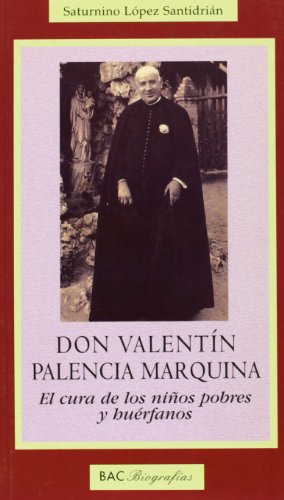 Stock image for Don Valentn Palencia Marquina. El Cura De Los Nios Pobres y Hurfanos for sale by Librera Antonio Azorn