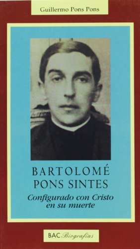 9788479144241: Bartolom Pons Sintes: Configurado con Cristo en su muerte (BIOGRAFAS)