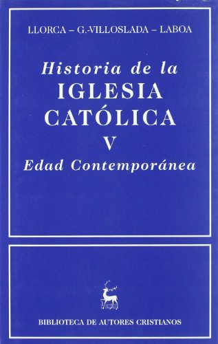 Historia de la Iglesia catÃ lica. V: Edad ContemporÃ¡nea - Laboa Gallego, Juan MarÃa