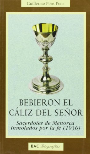 Imagen de archivo de Bebieron el cliz del Seor : sacerdotes de Menorca inmolados por la fe (1936) (BIOGRAFAS, Band 7) a la venta por medimops