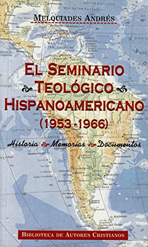 El Seminario TeolÃ³gico Hispanoamericano (1953-1966).: Historia. Memoria. Documentos (FUERA DE COLECCIÃ“N) (Spanish Edition) (9788479144807) by AndrÃ©s MartÃ­n, Melquiades