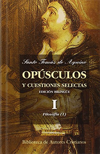 OpÃºsculos y cuestiones selectas de Santo TomÃ¡s de Aquino: OpÃºsculos y cuestiones selectas. I: FilosofÃ­a (I) (MAIOR) (Spanish and Latin Edition) (9788479145118) by Santo TomÃ¡s De Aquino; Osuna FernÃ¡ndez-Largo, Antonio