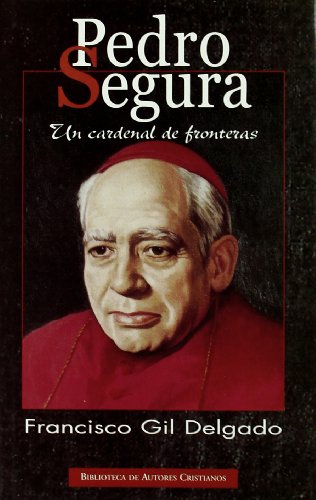 Stock image for Pedro Segura: Un Cardenal de Fronteras for sale by Hamelyn