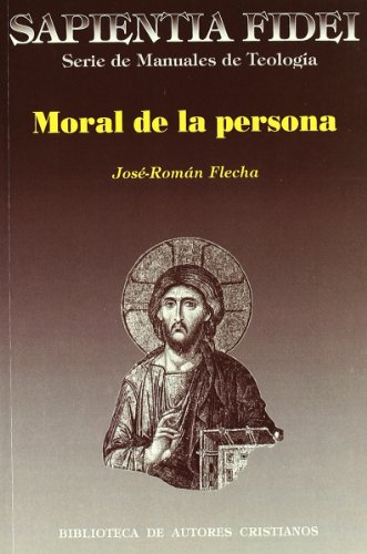 Moral de la persona. Amor y sexualidad . - Flecha, José Román