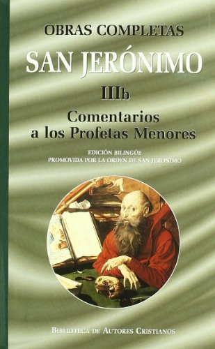 OBRAS COMPLETAS DE SAN JERÓNIMO. IIIB: COMENTARIOS A LOS PROFETAS MENORES