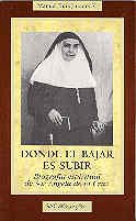 Donde el bajar es subir, biografía espiritual de Sor Ángela de la Cruz - Manuel Ruiz Jurado, SI
