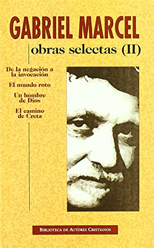 9788479146849: Obras selectas de Gabriel Marcel. II: De la negacin a la invocacin. El mundo roto. Un hombre de Dios. El camino de Creta: 2 (NORMAL)