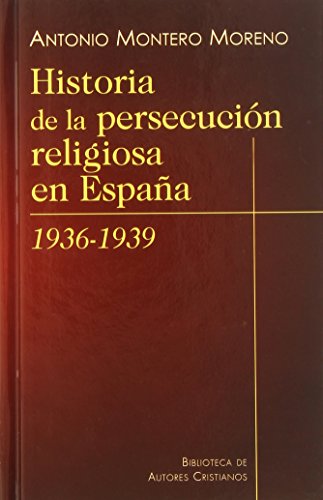 Imagen de archivo de Historia de la persecucin religiosa en Espaa (1936-1939) a la venta por Iridium_Books