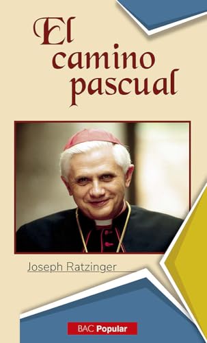 El camino pascual: Ejercicios espirituales dados en el Vaticano en presencia de S.S. Juan Pablo II (9788479147822) by Ratzinger, Joseph