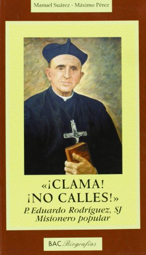 Stock image for Clama! no calles! P. Eduardo Rodrguez, SJ, misionero for sale by Librera Prez Galds