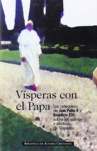 9788479148409: Vsperas con el Papa: Las catequesis de Juan Pablo II y Benedicto XVI sobre los salmos y cnticos de Vsperas (NORMAL) (Spanish Edition)