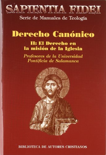Stock image for DERECHO CANNICO. II: EL DERECHO EN LA MISIN DE LA IGLESIA for sale by Librerias Prometeo y Proteo