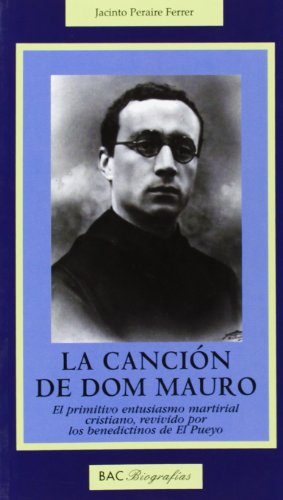 9788479148539: Cancion De Don Mauro, La: El primitivo entusiasmo martirial cristiano, revivido por los benedictinos de El Pueyo: 25 (BIOGRAFAS)