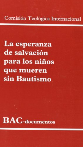 Stock image for LA ESPERANZA DE SALVACIN PARA LOS NIOS QUE MUEREN SIN BAUTISMO .MUEREN SIN BAUTISMO for sale by Zilis Select Books