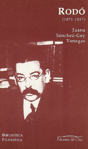 Stock image for JOSE ENRIQUE RODO (1871-1917) SANCHEZ-GEY, JUANA for sale by VANLIBER