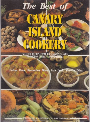 Imagen de archivo de The Best of Canary Island Cookery: Selected Recipes Fromt the Canary Islands Including Desserts and Liquers a la venta por WorldofBooks