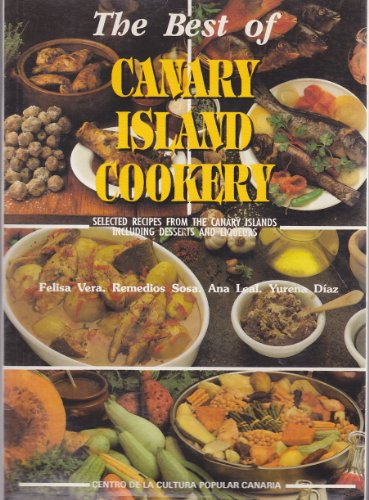 9788479260927: THE BEST OF CANARY ISLAND COOKERY: SELECTED RECIPES FROMT THE CANARY ISLANDS INCLUDING DESSERTS AND LIQUERS