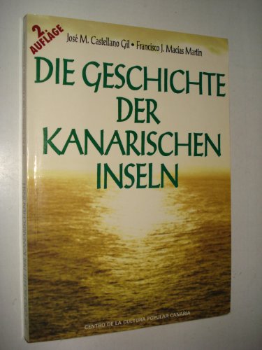 Imagen de archivo de Die Geschichte der Kanarischen Inseln a la venta por Bernhard Kiewel Rare Books