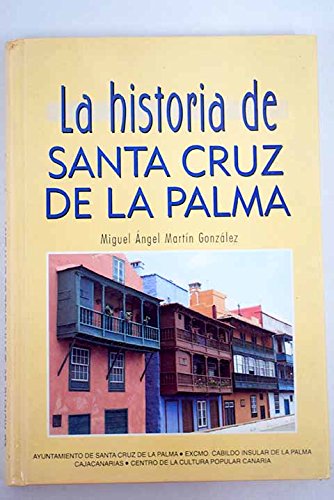 La historia de Santa Cruz de La Palma - Martín González, Miguel Angel