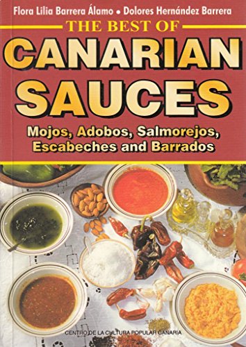 Stock image for The Best of Canarian Sauces : Mojos,Adobos, Salmorejos, Escabeches for sale by MusicMagpie