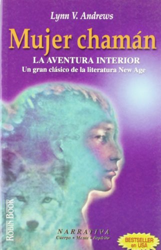 Mujer chamÃ¡n: La aventura interior. (9788479270261) by Andrews, Lynn