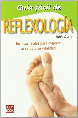 Stock image for Gua fácil de reflexologa: Un compendio de sencillas t cnicas de curaci n para relajarse, rejuvenecer y recuperar la salud for sale by ThriftBooks-Dallas